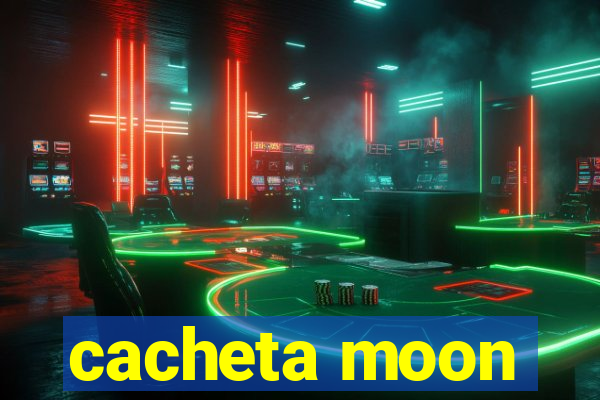 cacheta moon